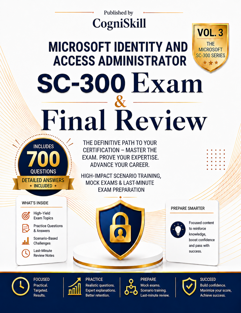 SC-300 Microsoft Identity and Access Administrator Exam Cram & Final Review: 700 Advanced Questions, High-Impact Scenario Drills, and Last-Minute … Exam (Entra ID P1/P2 & Governance)